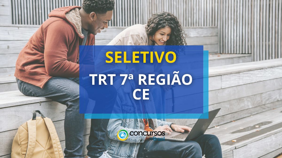 TRT 7ª Distrito – CE abre vagas de aprendizagem em sistema seletivo