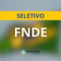 Edital FNDE 2024 abre 39 novas vagas; ganhos de R$ 6,1 mil