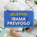 IBAMA abre seletivo para o Prevfogo; R$ 5,2 mil mensais