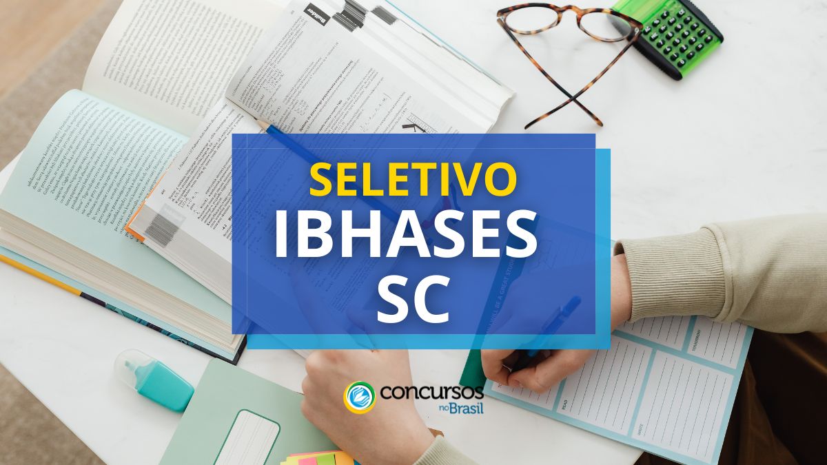 IBHASES – SC divulga arrumação seletivo; até R$ 4.750,00