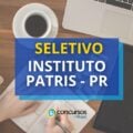 Instituto Patris – PR abre seletivo; ganhos de R$ 7,5 mil