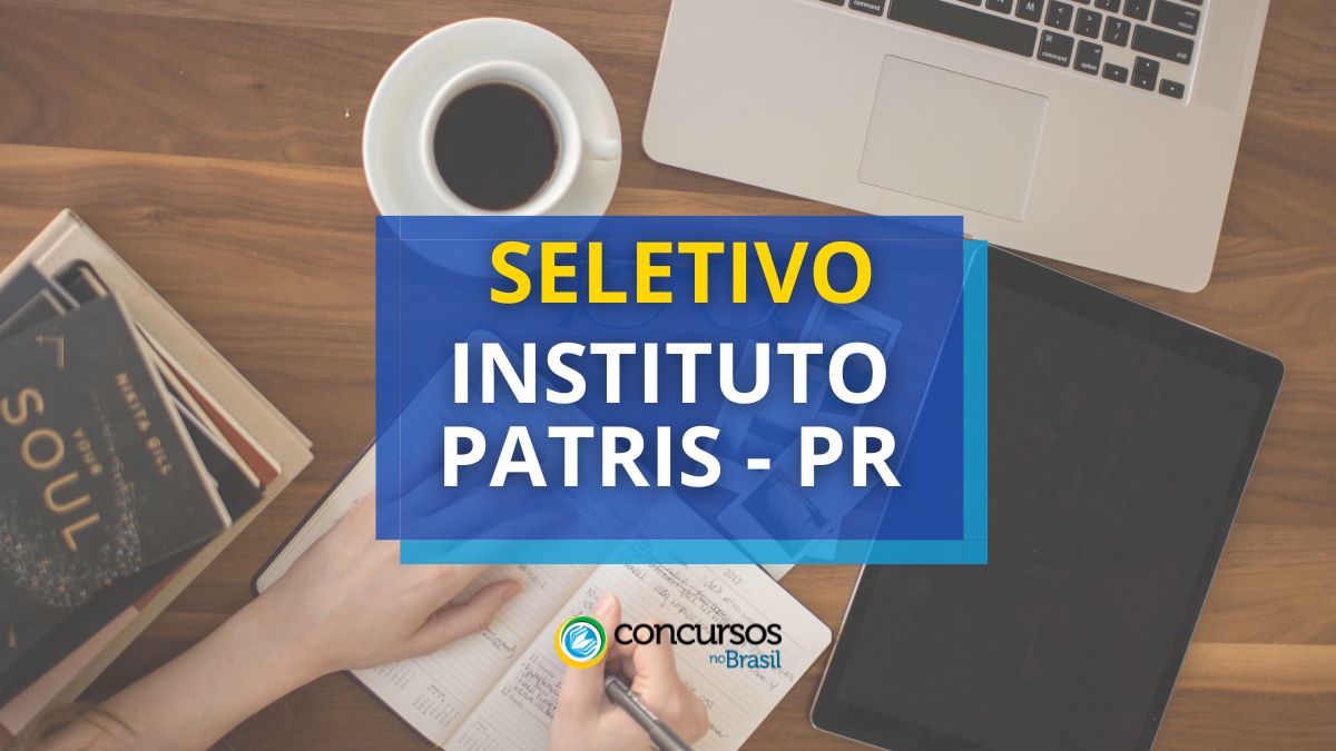 Instituto Patris – PR abre seletivo; ganhos de R$ 7,5 milénio