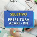 Prefeitura de Acari – RN libera edital de processo seletivo