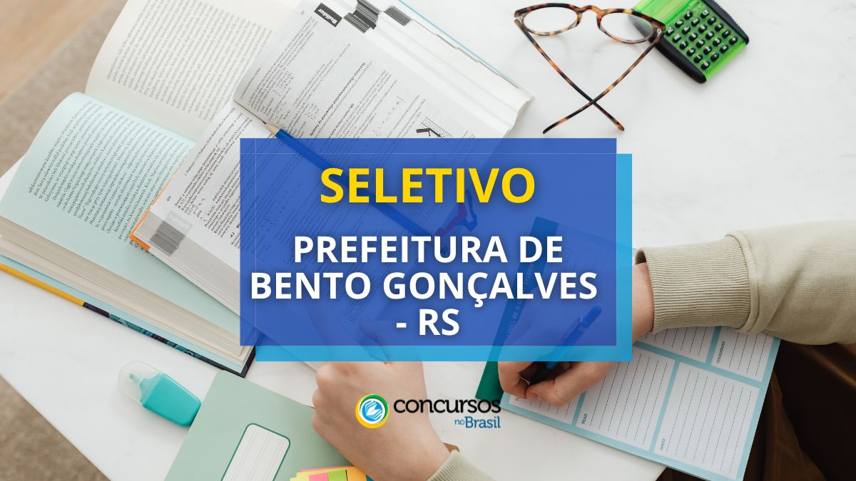 Bento Gonçalves – RS libera seletivo; mensais de R$ 7.272