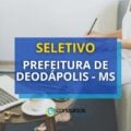 Prefeitura de Deodápolis – MS abre edital de processo seletivo