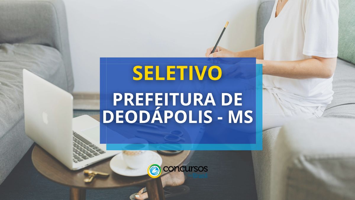 Prefeitura de Deodápolis – MS abre papeleta de ordem seletivo