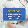 Prefeitura de Dores do Rio Preto – ES: 2 editais de seletivo