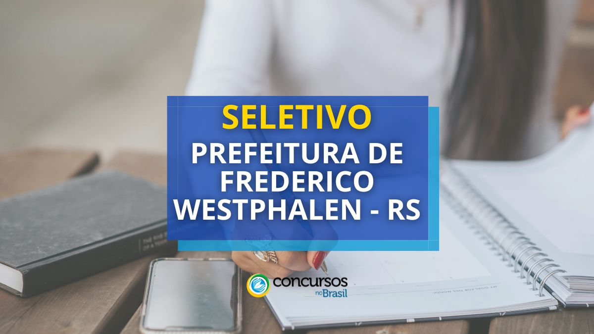 Prefeitura de Frederico Westphalen – RS abre papeleta de seleção