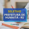 Prefeitura de Humaitá – RS abre edital de processo seletivo