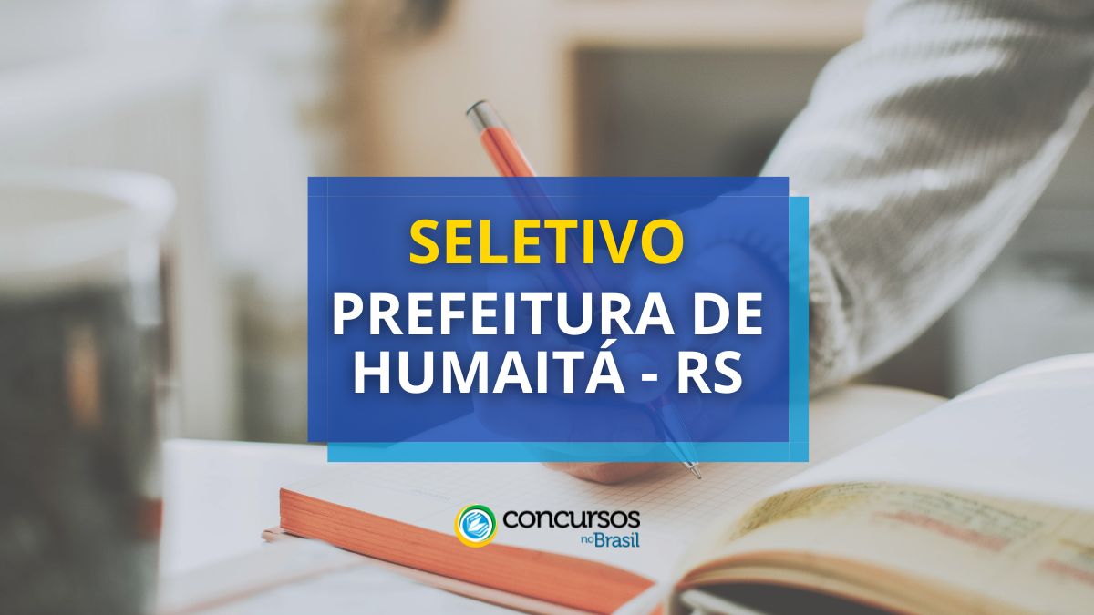 Prefeitura de Humaitá – RS: seletivo tem vagas em 2 editais