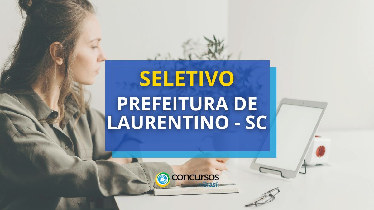 Prefeitura de Laurentino – SC salário até R$ 5,6 milénio em seletivo