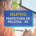 Prefeitura de Pelotas – RS: vagas em edital de seletivo