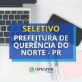 Prefeitura de Querência do Norte – PR abre seleção; até R$ 4 mil