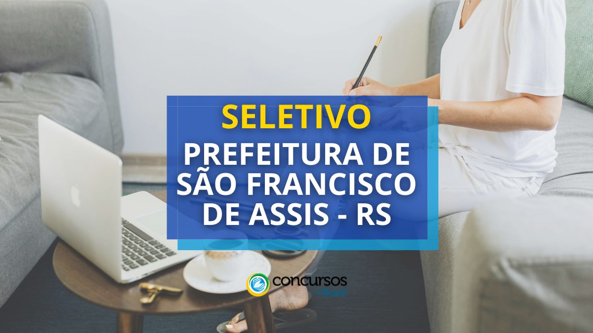 Prefeitura de São Francisco de Assis – RS abre vagas em seleção