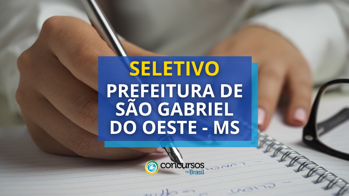 Prefeitura de São Gabriel do Ocidente – MS abre seletivo