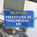 Prefeitura de Taquarussu – MS: novo cronograma em seleção