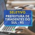 Prefeitura de Tiradentes do Sul – RS abre edital de seleção