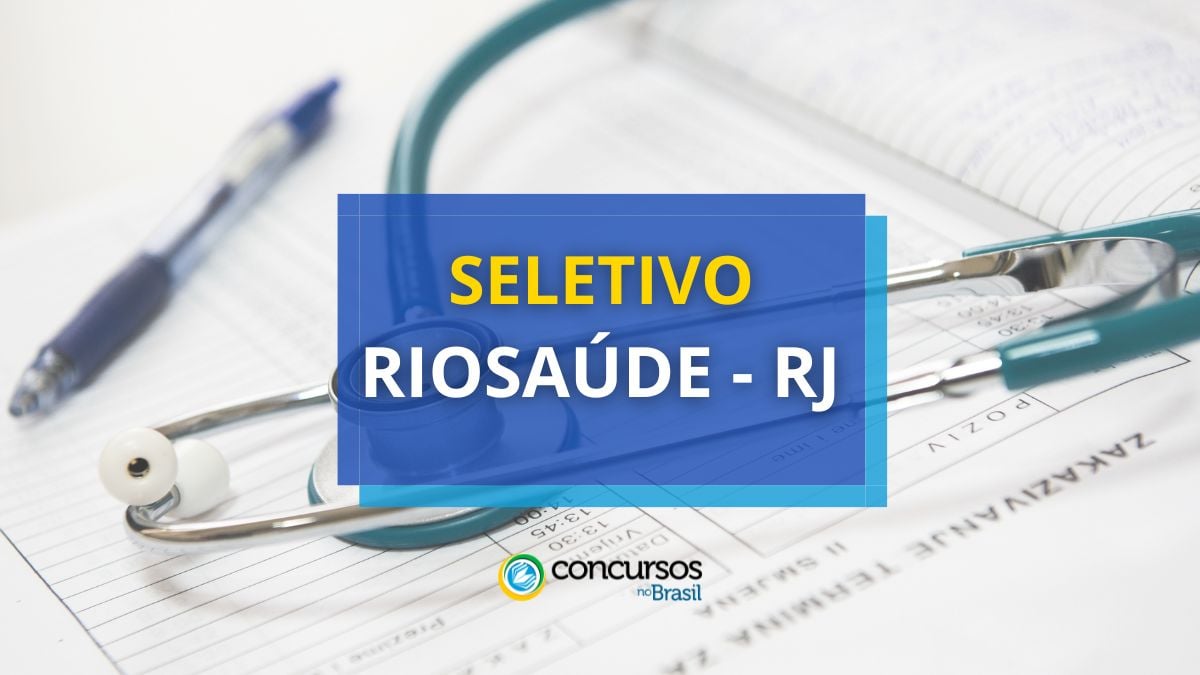 Processo seletivo RioSaúde, Seletivo RioSaúde: especialidade, Etapas do processo seletivo RioSaúde, Inscrições do processo seletivo RioSaúde.