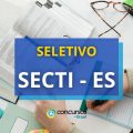 SECTI ES divulga edital de seletivo; mensais até R$ 6.018