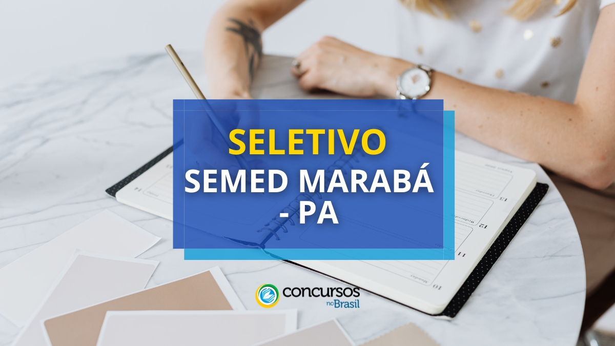 SEMED Marabá – PA: Prefeitura divulga hodierno sistema seletivo