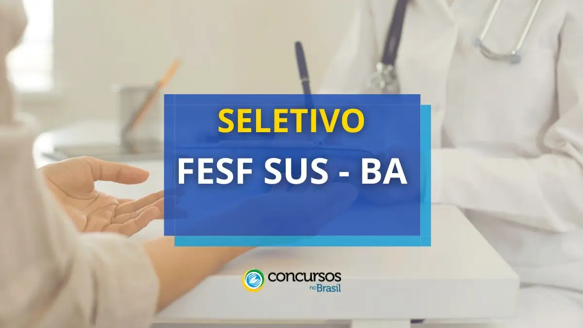 FESF SUS – BA lança processo seletivo; ganhos até R$ 3 mil