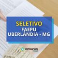 Seletivo FAEPU Uberlândia – MG lança edital