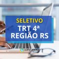 TRT 4ª Região – RS lança seletivo de estágio; até R$ 1,5 mil