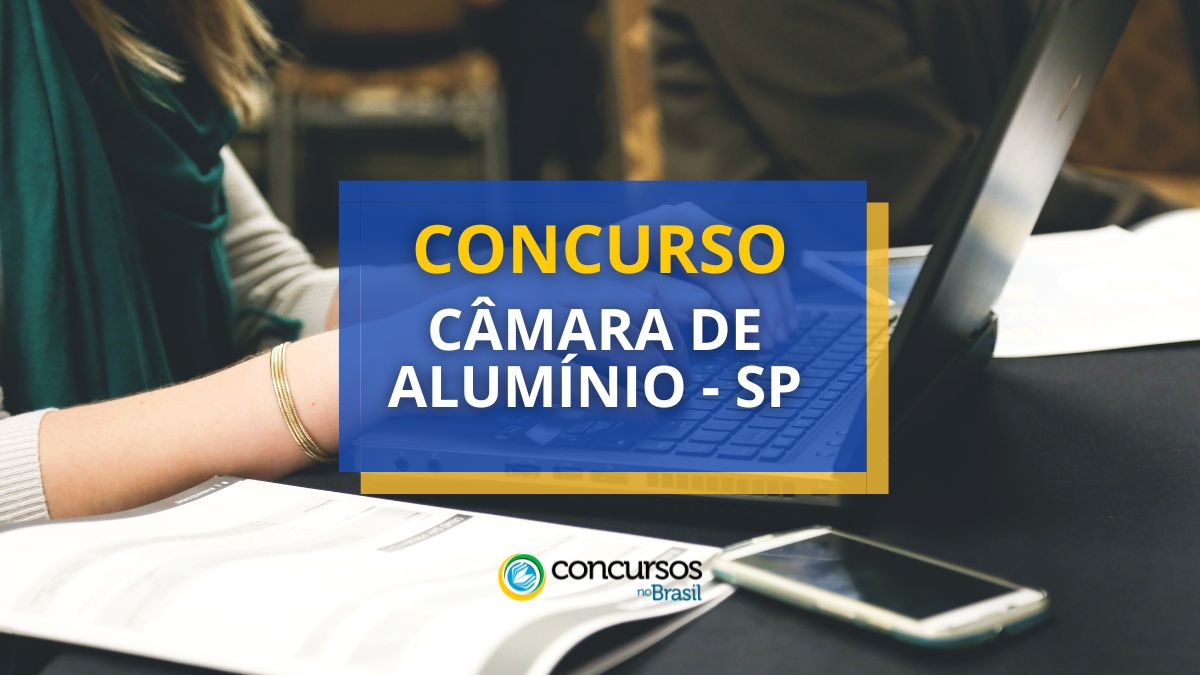 Concurso Câmara de Alumínio – SP: edital de até R$ 4,9 mil