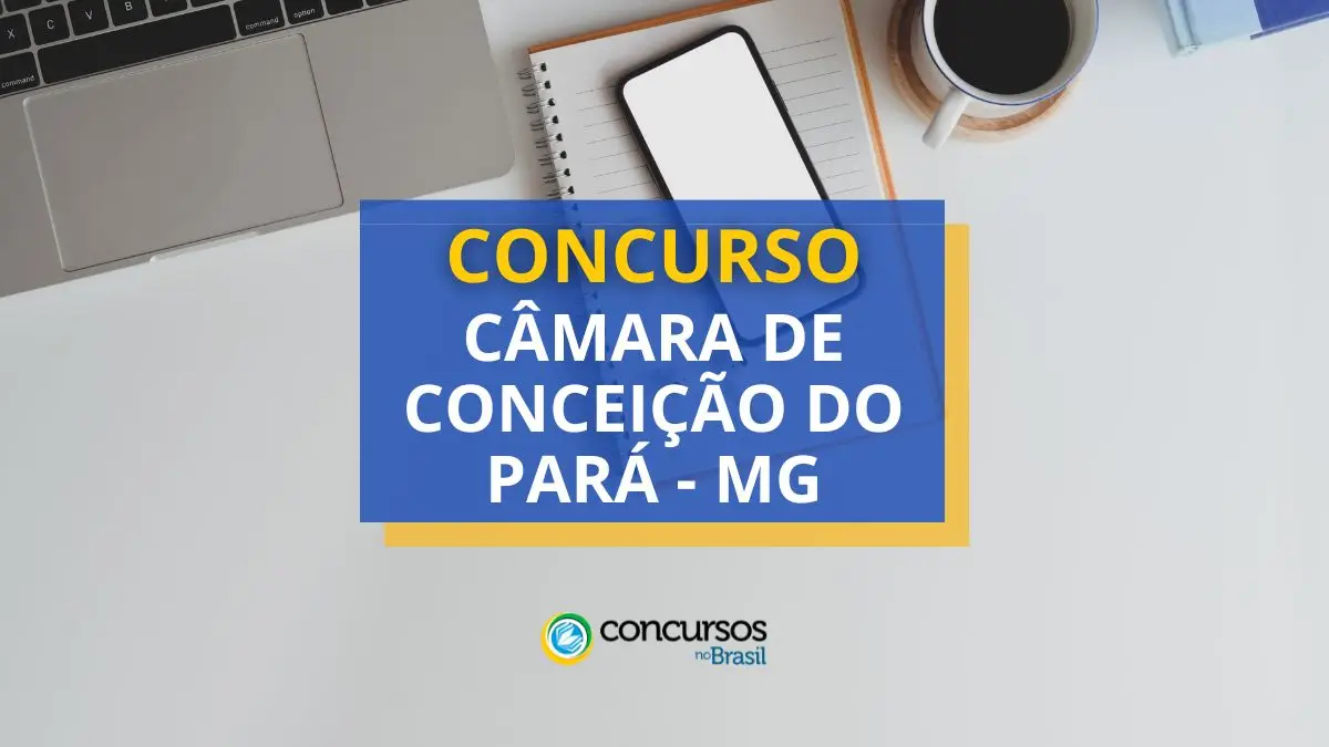 Concurso Câmara Conceição do Pará – MG: edital e inscrição