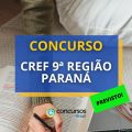 Concurso CREF9 – PR: banca definida; iniciais até R$ 5,9 mil