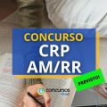 Concurso CRP AM/RR 20ª Região será organizado pelo Quadrix