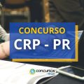 Concurso CRP PR: saiu edital; até R$ 6,4 mil mensais