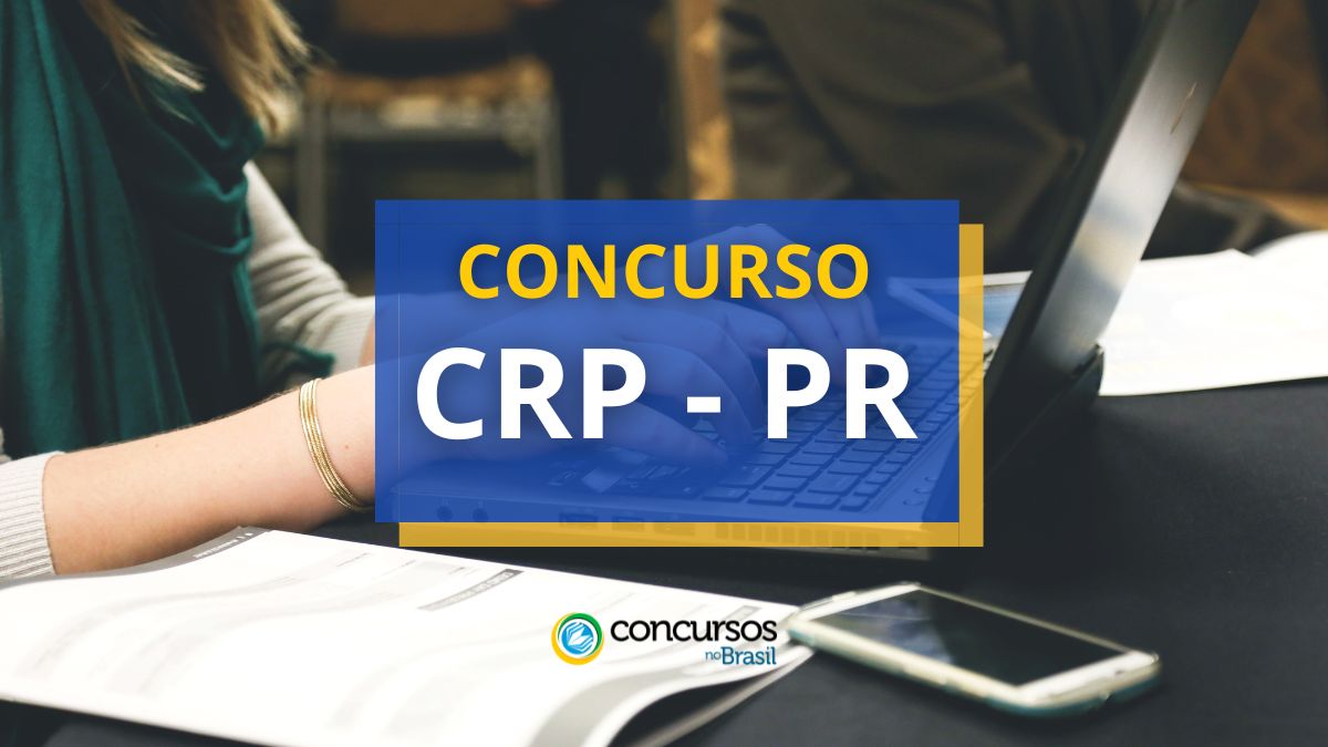 Concurso CRP PR: saiu edital; até R$ 6,4 mil mensais