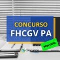 Concurso FHCGV – PA teve a banca definida; edital em breve