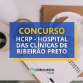 Concurso HCRP – SP: Edital e inscrição com vagas efetivas