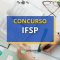 Concurso IFSP: Edital com 41 vagas efetivas; até 5,6 mil