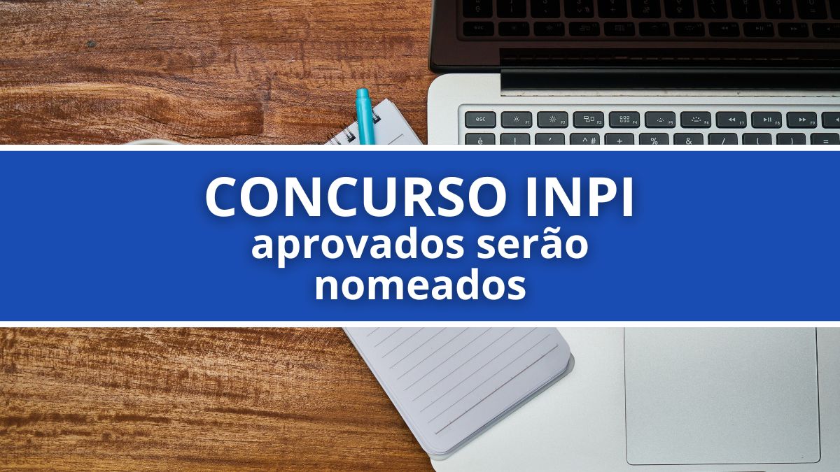 Concurso INPI, nomeação INPI, contratação INPI, aprovados concurso INPI, nomeados concurso INPI.