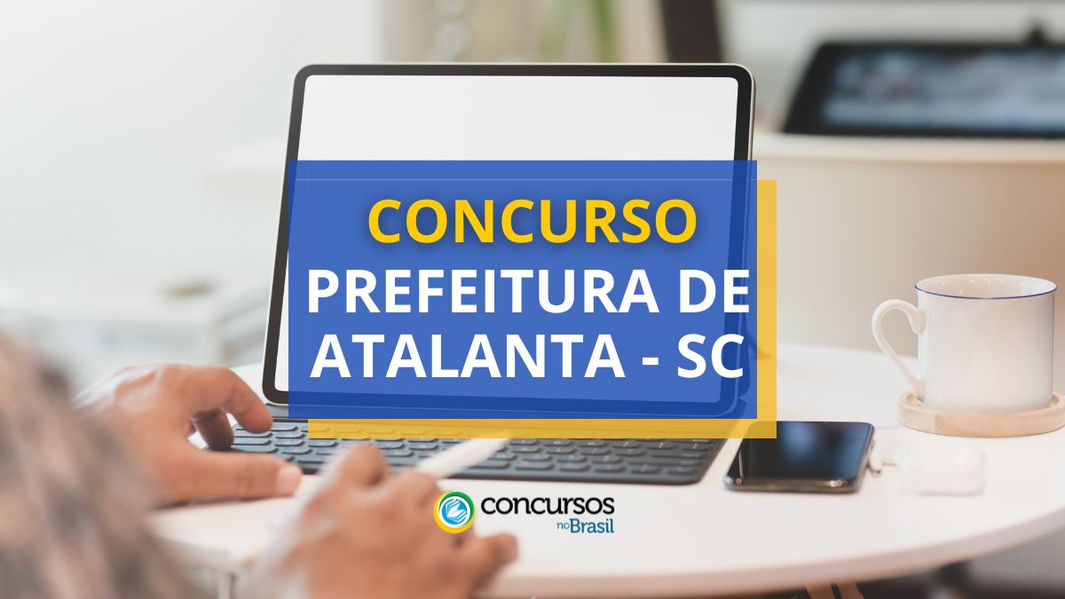 Concurso Prefeitura de Atalanta – SC paga até R$ 5,3 mil