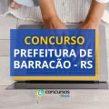 Concurso Prefeitura de Barracão – RS paga até R$ 5,5 mil