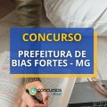 Concurso Prefeitura de Bias Fortes – MG: até R$ 6.121,80