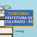 Concurso Prefeitura de Colorado – RS: Saiu Edital; 62 vagas