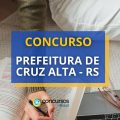 Concurso Prefeitura de Cruz Alta – RS abre mais de 160 vagas