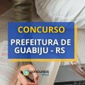 Concurso Prefeitura de Guabiju – RS: até R$ 5.852,75 por mês