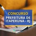 Concurso Prefeitura de Itaperuna – RJ: edital com 496 vagas