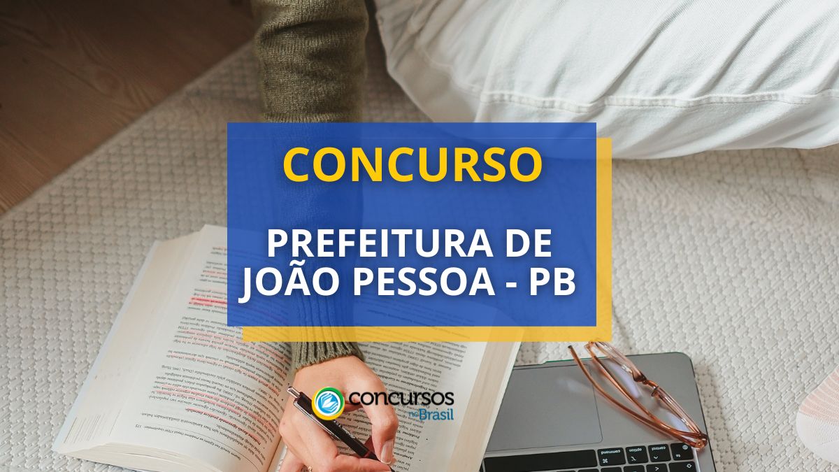 Concurso Prefeitura de João Pessoa – PB: até R$ 4,5 mil/mês