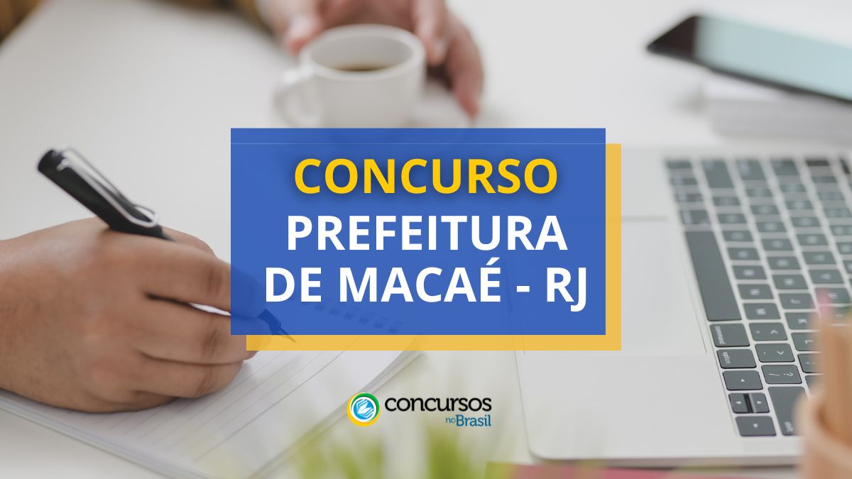 Torneio Prefeitura de Macaé – RJ: 770 vagas; até R$ 8 milénio