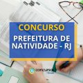 Concurso Prefeitura de Natividade – RJ: edital com 181 vagas