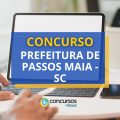 Concurso Prefeitura de Passos Maia – SC paga até R$ 7 mil