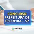 Concurso Prefeitura de Pedreira – SP: vagas de nível médio