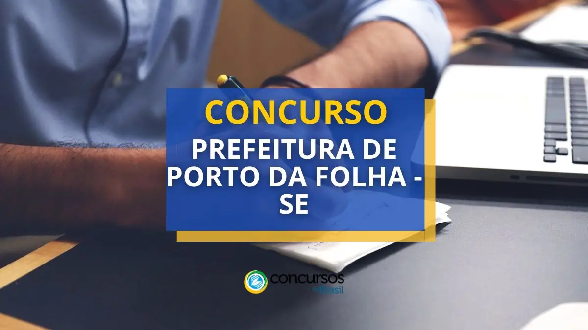 Concurso Prefeitura de Porto da Folha – SE: 3 editais; 429 vagas